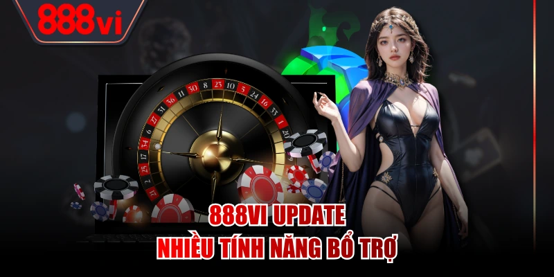 888VI update nhiều tính năng bổ trợ