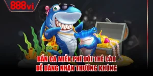Bắn Cá Miễn Phí Đổi Thẻ Cào Dễ Dàng Nhận Thưởng Khủng
