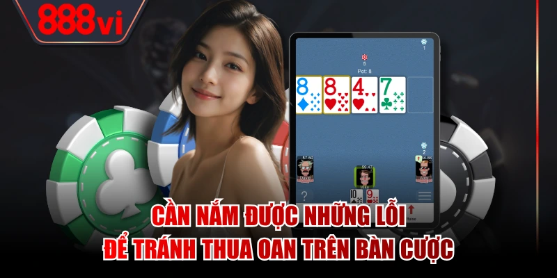 Cần nắm được những lỗi để tránh thua oan trên bàn cược