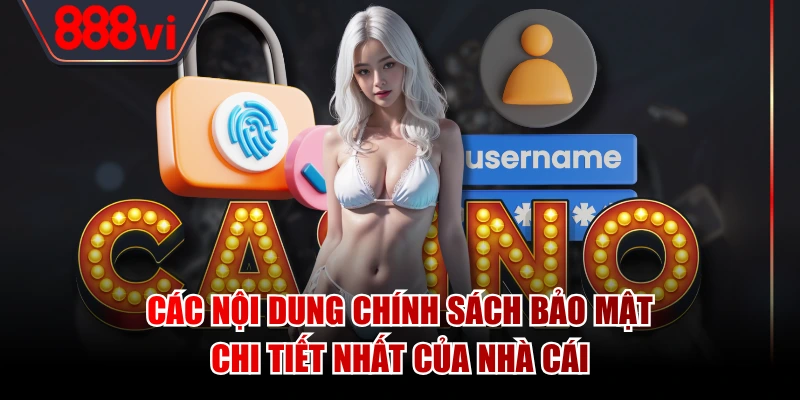Các nội dung chính sách bảo mật chi tiết nhất của nhà cái