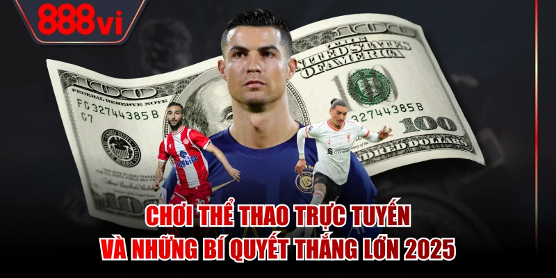 Chơi Thể Thao Trực Tuyến Và Những Bí Quyết Thắng Lớn 2025