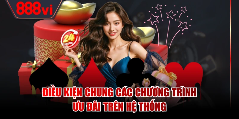 Điều kiện chung các chương trình ưu đãi trên hệ thống