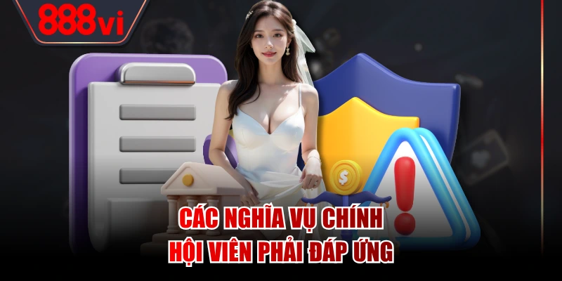 Các nghĩa vụ chính hội viên phải đáp ứng