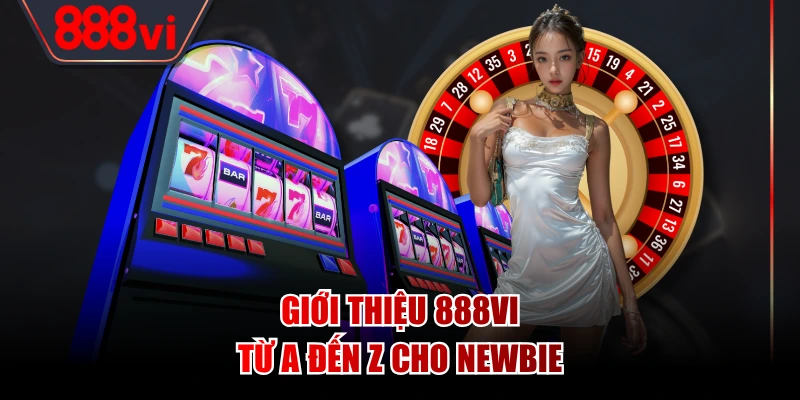 Giới thiệu 888VI từ A đến Z cho newbie
