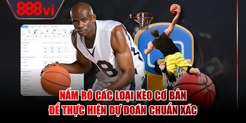Nắm rõ các loại kèo cơ bản để thực hiện dự đoán chuẩn xác