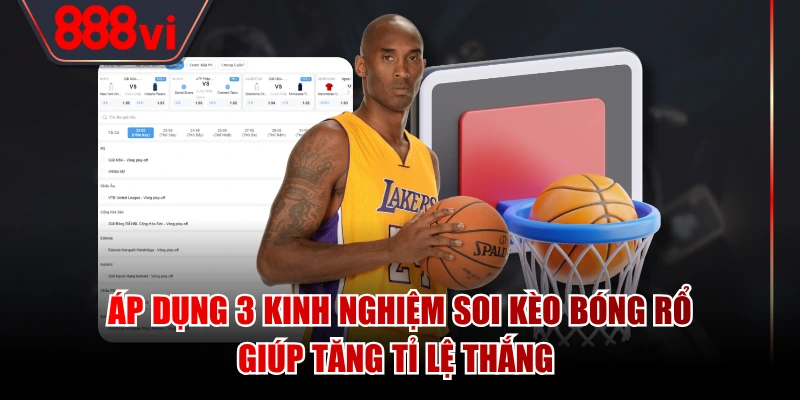 Áp dụng 3 kinh nghiệm soi kèo bóng rổ giúp tăng tỉ lệ thắng 