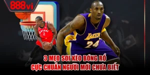 3 Mẹo Soi Kèo Bóng Rổ Cực Chuẩn Người Mới Chưa Biết