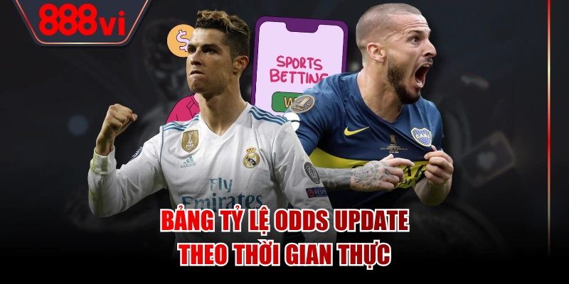Bảng tỷ lệ odds update theo thời gian thực