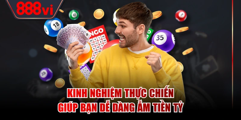 Kinh nghiệm thực chiến giúp bạn dễ dàng ẵm tiền tỷ