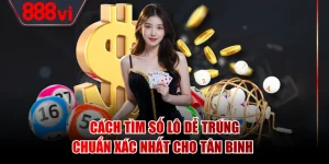 Cách Tìm Số Lô Dễ Trúng, Chuẩn Xác Nhất Cho Tân Binh